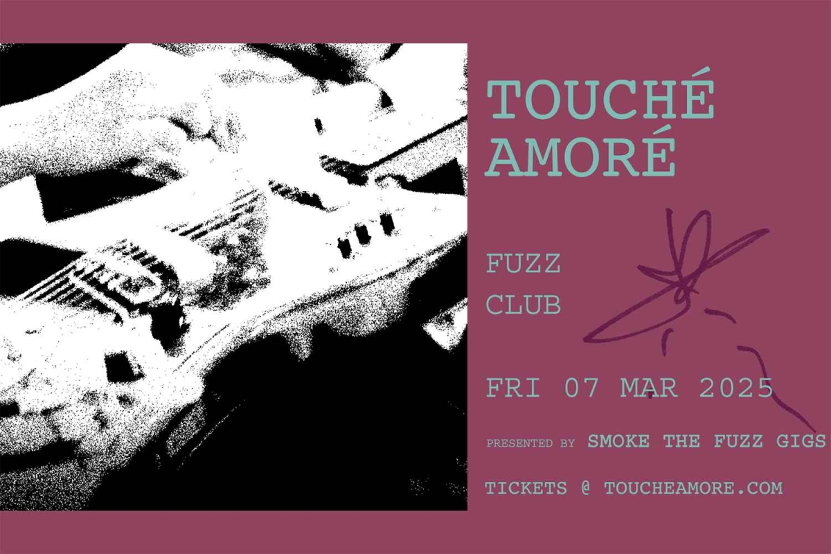 TOUCHÉ AMORÉ live @ Fuzz Club | Fri 07/03/25