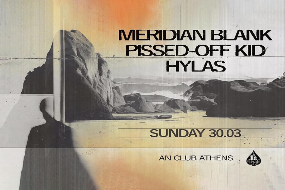 Meridian Blank / Pissed-Off Kid / Hylas στο Aν Club // Κυριακή, 30 Μαρτίου 2025