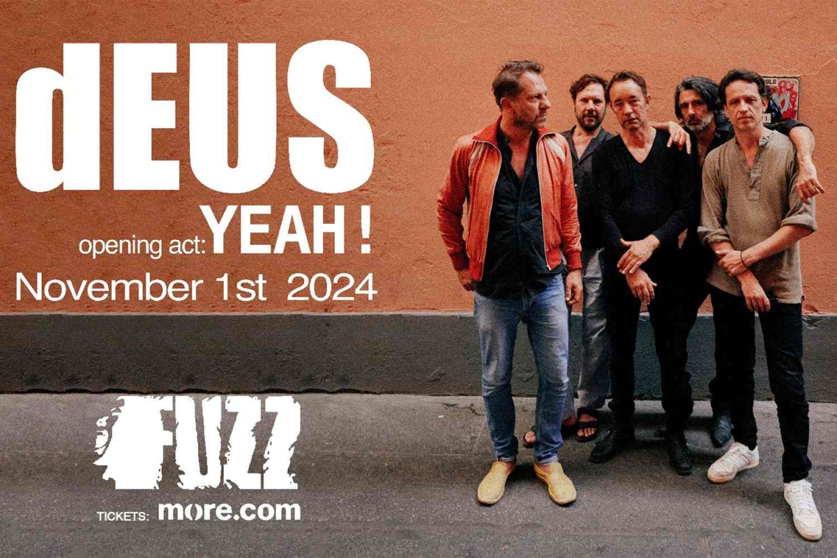 dEUS | Παρασκευή 1 Νοεμβρίου | Fuzz Club | Opening Act: YEAH!